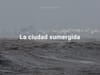 La ciudad sumergida (The submerged city)